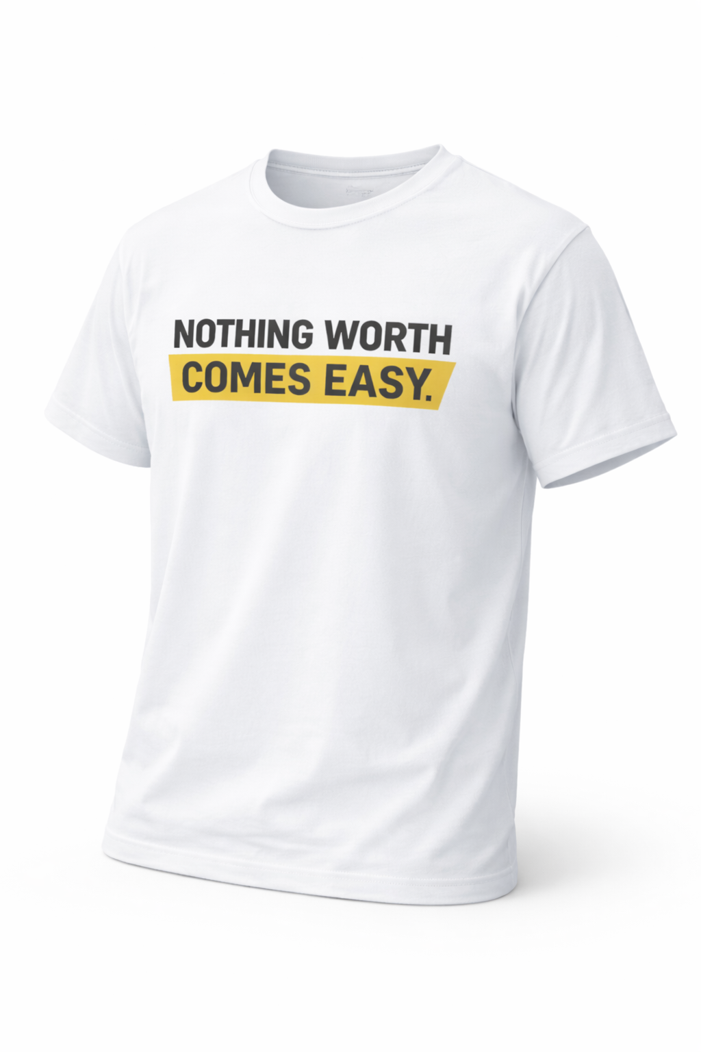NOTHING WORTH COMES EASY. Male Classic Crew T-Shirt
