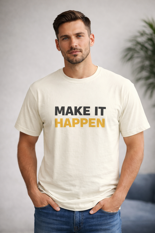 MAKE IT HAPPEN. Male Classic Crew T-Shirt