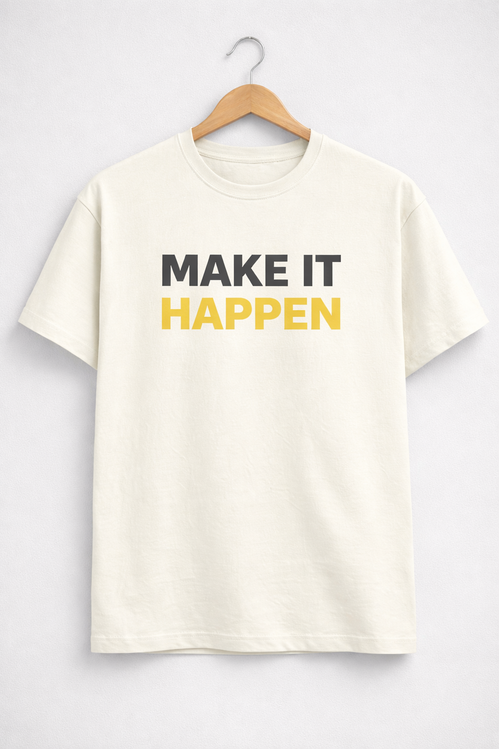 MAKE IT HAPPEN. Male Classic Crew T-Shirt